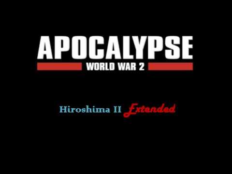 Apocalypse: The Second World War Soundtrack - Hiroshima II (Extended)