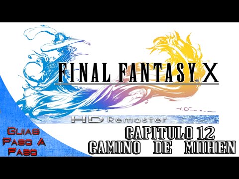 Final Fantasy X HD (PS4) | 100% Walkthrough / Guía paso a paso | Parte 12: Camino de Miihen