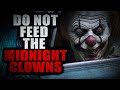 Do Not Feed The Midnight Clowns Creepypasta Storytime