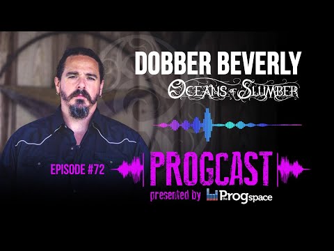 PROGCAST - Episode 72: Dobber Beverly (Oceans of Slumber)