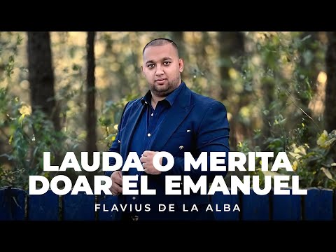 Flavius de la Alba - Lauda o merită doar el Emanuel [ Official Video ] 2024