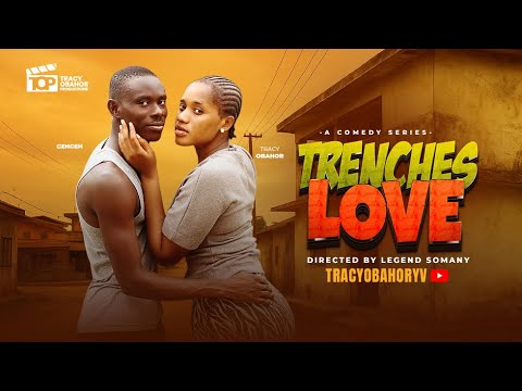 TRENCHES LOVE (Episode 2) GehGeh