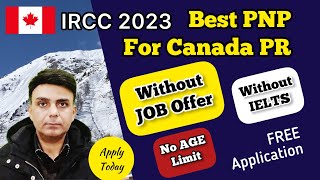 CANADA Best PNP Without Job Offer | Apply Without IELTS | No Age Limit | Canada Immigration 2023