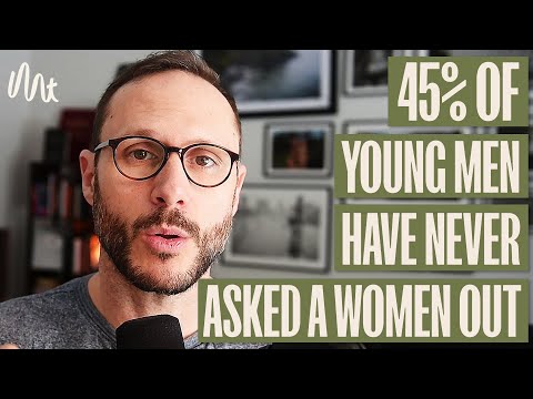 Why 45% Of Young Men Have NEVER Asked A Women Out IRL