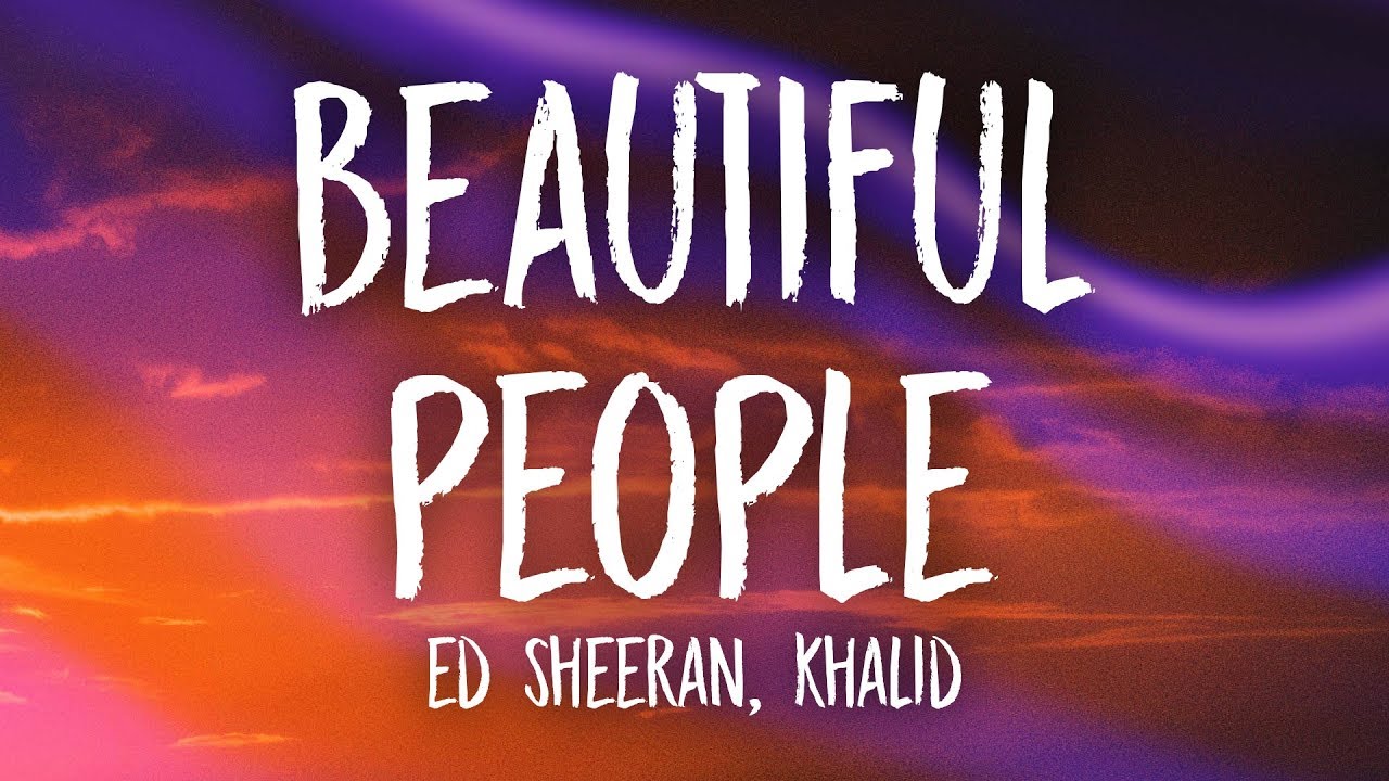 Ed Sheeran, Khalid – Beautiful People (Lyrics)