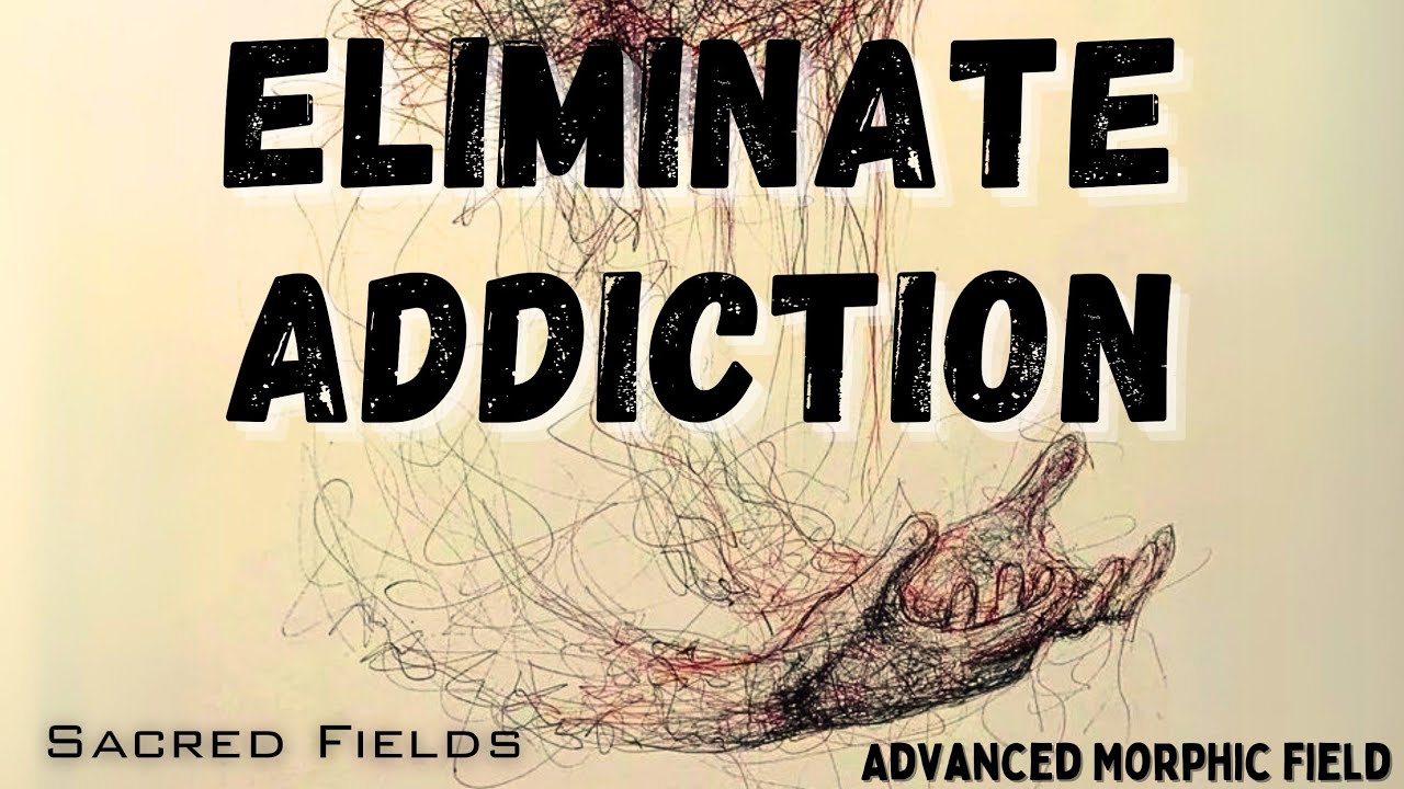 Eliminate Your Addictions: Advanced Morphic Field