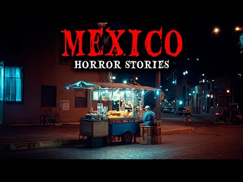 5 Most Disturbing TRUE Mexico Horror Stories | True Scary Stories