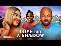 LOVE BUT A SHADOW Latest Nigerian Movies 2025 Full Movie