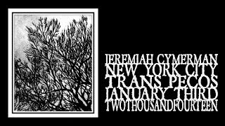 Jeremiah Cymerman - Trans Pecos 2014 (Full Show)