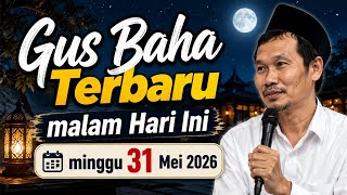 Download lagu Gus Baha's Latest Prayer Tonight | Sunday, May 31, 2026 | Advice to Calm the Heart and Mind mp3