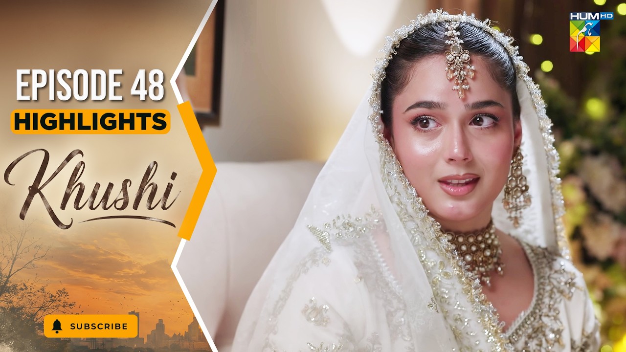 Khushi - Episode 48 Highlights - 30th Oct 2026 [ Mariam Ejaz, Summiya Bukhsh & Ahin Babar] - HUM TV