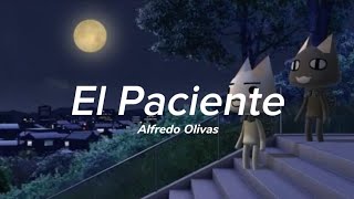 El paciente - Alfredo Olivas ꒰Letra꒱ ₊˚