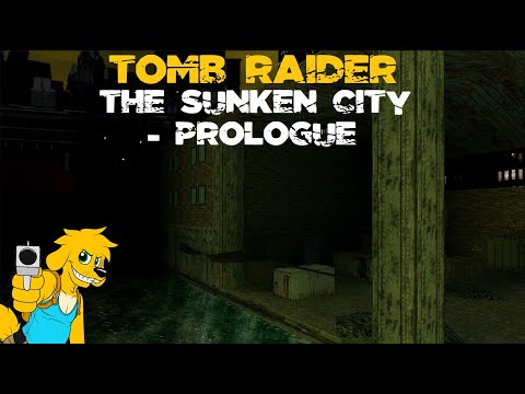 TRLE: The Sunken City - Prologue