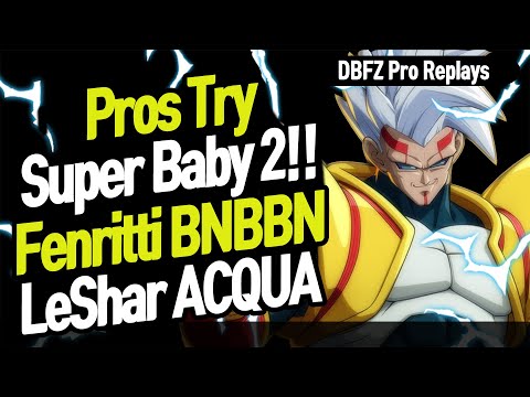 【DBFZ】 Pros try Super Baby 2!! (Fenritti, BNBBN, LeShar, ACQUA) 【DBFZ Pro Replays】