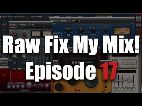 Raw Fix My Mix Episode 17