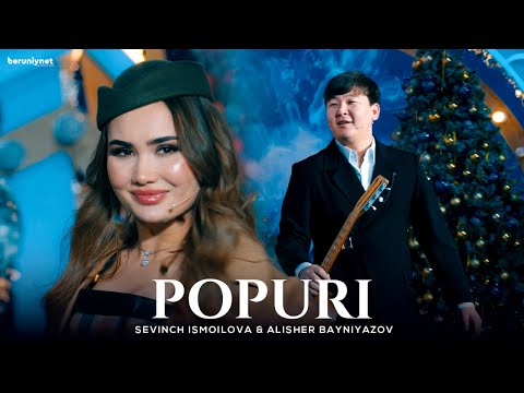 Sevinch Ismoilova & Alisher Bayniyazov - Popuri