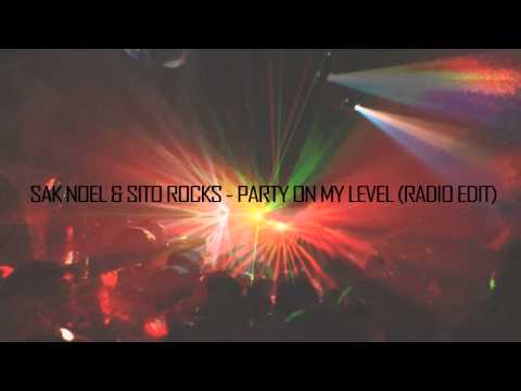 Sak Noel & Sito Rocks - Party On My Level (Radio Edit) HQ