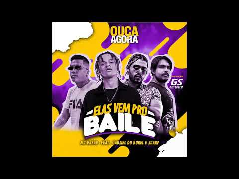 MC DREAD FEAT DJ GABRIEL DO BOREL, SCARP - ELAS VEM PRO BAILE REMIX BREGA FUNK ( PROD. GS )