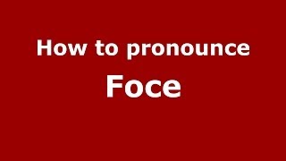 How to pronounce Foce