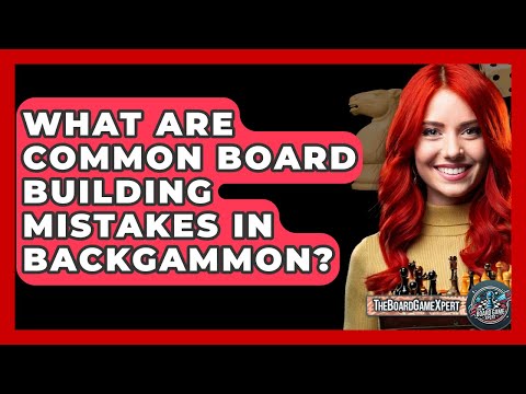 What Are Common Board Building Mistakes In Backgammon? - The Board Game Xpert
