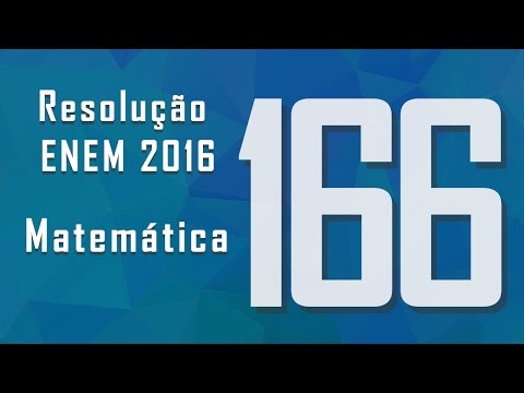 Questão 166, ENEM 2016 - Gabarito e resolução: Matemática