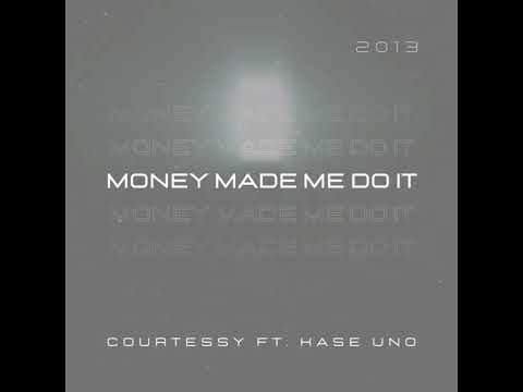 Courtessy x Kase Uno "Money Made Me Do It"