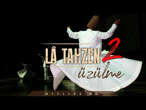 La Tahzen (Üzülme) - 2 | Mevlana Hz.