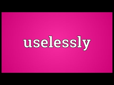 Uselessly Meaning