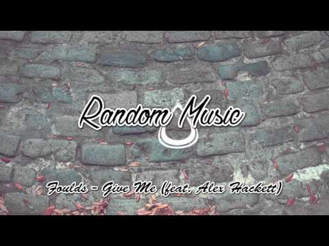 Foulds - Give Me (feat. Alex Hackett)