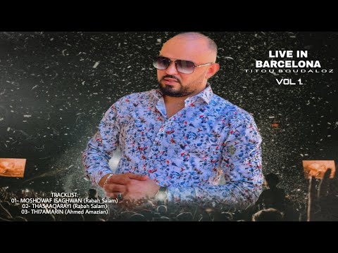 Titou Boudaloz - Moshowaf Isaghwan, Thasaaqarayi & Thi7amarin (Live in Barcelona) [Vol. 1]