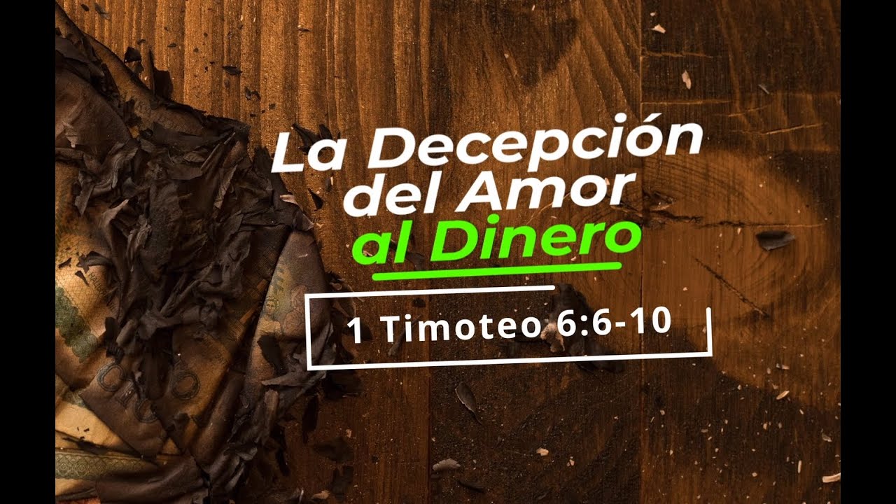 La Decepción del amor al dinero - 1 Timoteo 6: 6-10