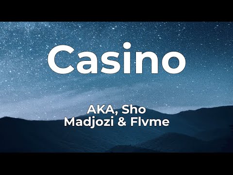 AKA, Sho Madjozi & Flvme - Casino   Lyrics