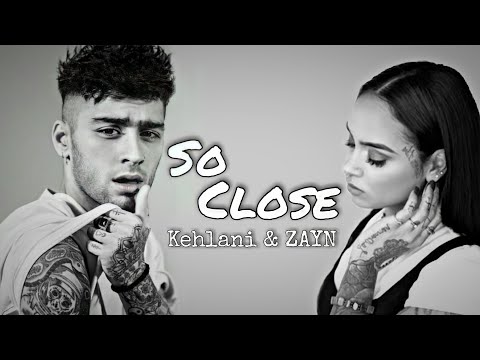 Kehlani & ZAYN - So Close (Lyrics)