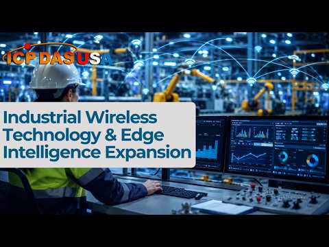 Industrial Wireless Technology and Edge Intelligence Expansion