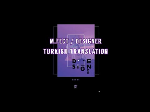 M FECT - Designer [Türkçe Altyazılı]