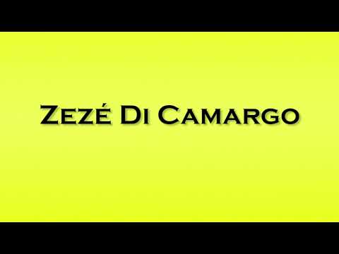 Pronunciation of Zeze Di Camargo