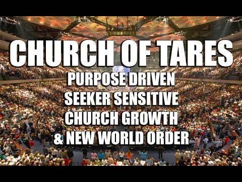 Church of Tares: Purpose Driven, Seeker Sensitive,