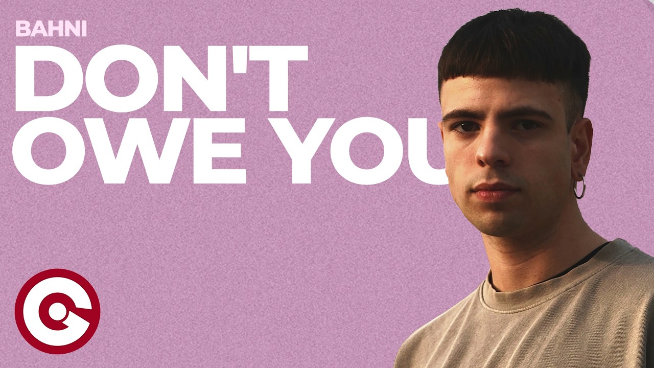 Bahni - Don't Owe You (Official Visual)