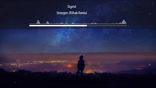 Sigrid - Strangers (R3hab Remix)
