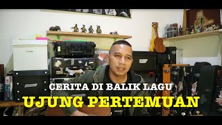 Download lagu Cerita di Balik Lagu UJUNG PERTEMUAN mp3