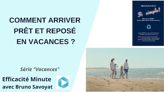 Comment arriver prêt et reposé en vacances