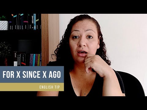 For X Since X Ago - Qual a diferença ao usar em Inglês?