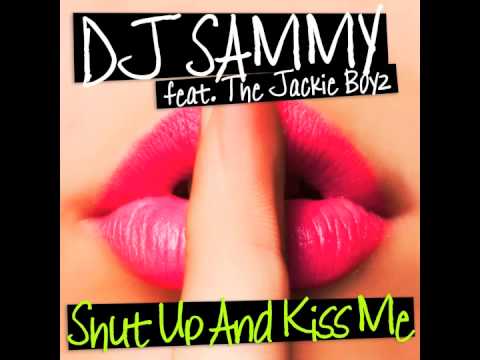 DJ Sammy feat. The Jackie Boyz - Shut Up and Kiss Me (Extended Mix)