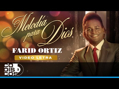 Melodía Para Dios, Farid Ortiz - Video Letra