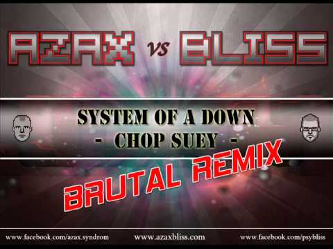 System Of A Down -  Chop Suey (Azax Syndrom Vs Bliss Rmx)