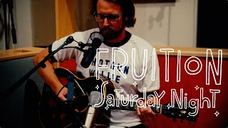 Fruition - Saturday Night (Official)