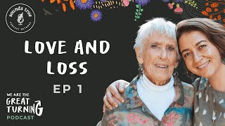 We Are The Great Turning – Episode 1: Love and Loss