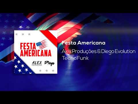 Dj Alex Produções Feat. Dj Diego Evolution - Festa Americana (Exclusiva) 2019