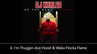 We The Best Forever DJ Khaled 4. I&#39;m Thuggin-Ace Hood &amp; Waka Flocka Flame