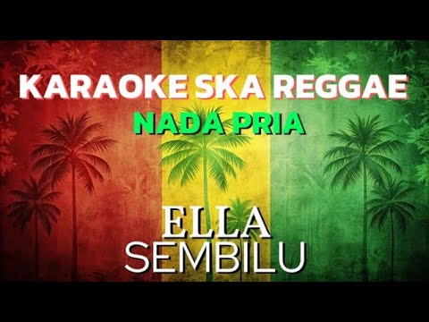 Karaoke ska reggae🎺Ella - Sembilu 🎵nada pria